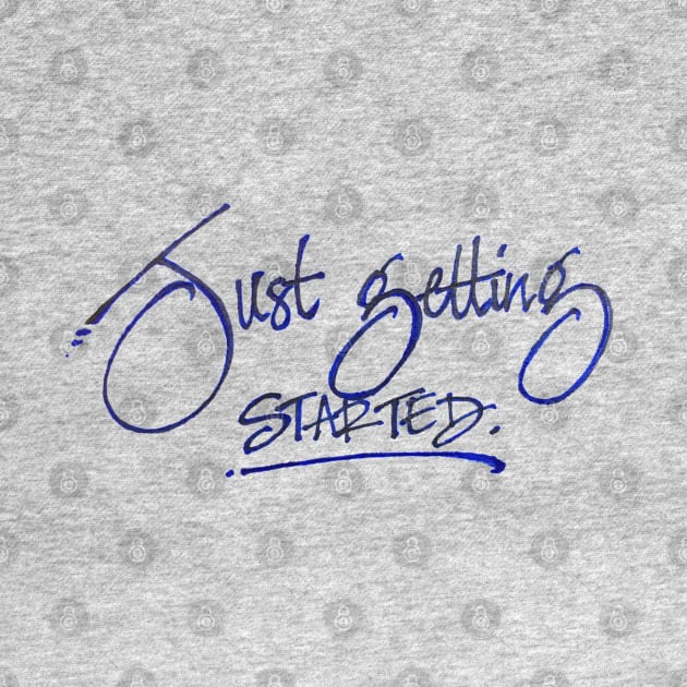 just getting started by RiseandInspire